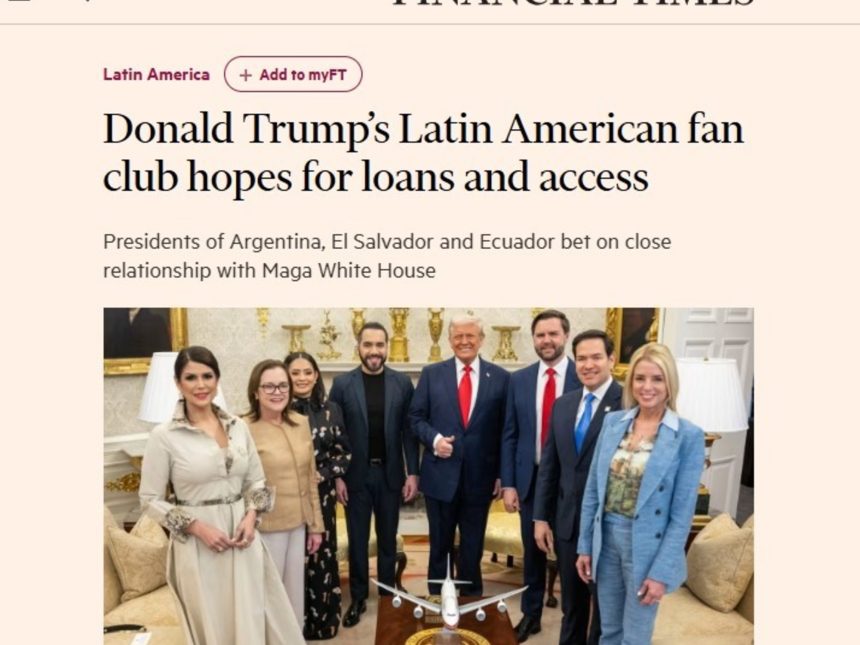 El Financial Times: Argentina de Milei, un ‘club de fans’ de Trump